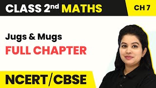 Jugs and Mugs  Full Chapter Explanation With Worksheet  Class 2 Maths Chapter 7 [upl. by Alverta]