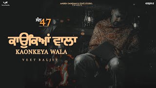 Kaonkeya Wala Official Video  Veet Baljit  Nick Dhammu  San 47 [upl. by Anahoj]