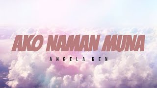 Ako Naman Muna  Angela Ken Lyric Video [upl. by Gardel]