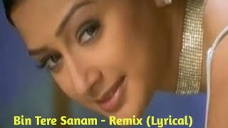 Bin Tere Sanam  Remix Lyrical  Udit Narayan amp Kavita Krishnamurthy [upl. by Eityak]