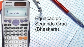 Equação do Segundo Grau Bhaskara Casio 991ES Plus [upl. by Anoif]