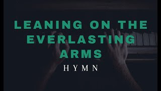 Leaning on the Everlasting Arms  Hymn  Instrumentals with Lyrics [upl. by Magdalen750]