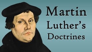 Martin Luthers Doctrines Reformation Theology [upl. by Zeculon]