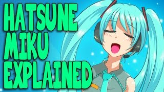 Hatsune Miku Everything You Need To Know [upl. by Alur722]