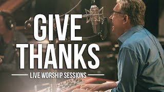 Don Moen  Give Thanks  Live Worship Sessions [upl. by Chiquita269]