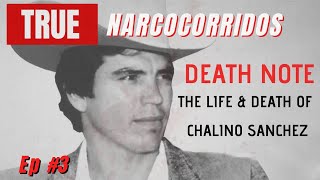 Death Note The Life amp Death of Chalino Sanchez  True Narcocorridos Ep 3 [upl. by Eeniffar]