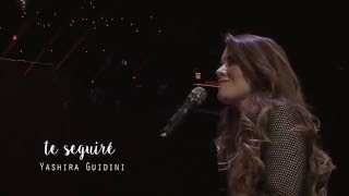 Yashira Guidini  Te Seguiré Live Video Oficial [upl. by Yssenhguahs]