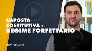 lIMPOSTA SOSTITUTIVA nel REGIME FORFETTARIO [upl. by Figone]