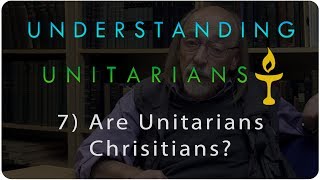 Understanding Unitarians Are Unitarians Christians [upl. by Earahs670]