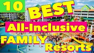 The 10 Best ALLINCLUSIVE FAMILY Resorts [upl. by Atival]