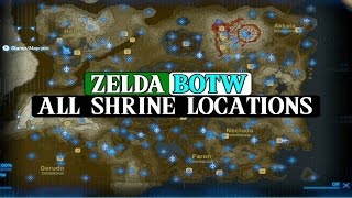 Zelda BOTW ALL 120 Shrine Locations and Guides [upl. by Malliw]