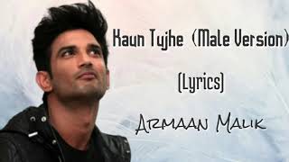 Kaun Tujhe Male Version Lyrics  Armaan Malik  Sushant Singh Rajput  MS Dhoni  Amaal Mallik [upl. by Lavud]