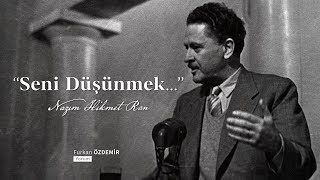 Nazım Hikmet  Seni Düşünmek [upl. by Notsruht342]