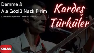 Kardeş Türküler  Demme amp Ala Gözlü Nazlı Pirim  Live Concert © 2004 Kalan Müzik [upl. by Stanfill]