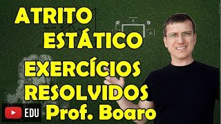 ATRITO ESTÁTICO  APLICAÇÕES DAS LEIS DE NEWTON  EXERCÍCIOS  AULA 10  Prof Boaro ILIMIT [upl. by Ahsekat38]