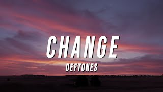 Deftones  Change Lyrics [upl. by Cull891]