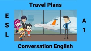 Future Simple Conversation about Travel Plans  Talking about your Travel Plans [upl. by Geralda]