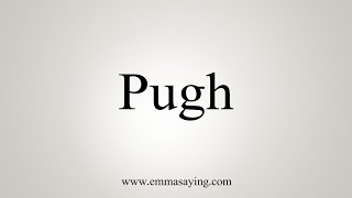 How To Say Pugh [upl. by Brest]