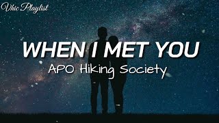 When I Met You  Apo Hiking Society Lyrics [upl. by Clougher679]