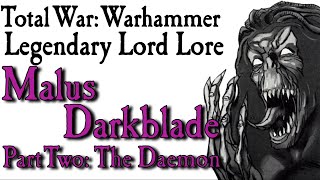 Malus Darkblade Lore Pt2 The Daemon [upl. by Thomasa229]