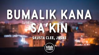 Bumalik Kana Sakin Lyrics  Skusta Clee Jnske [upl. by Runstadler]