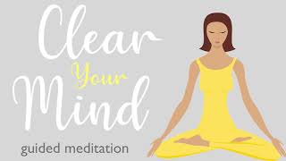 A Ten Minute Guided Meditation to Clear Your Mind [upl. by Kall]