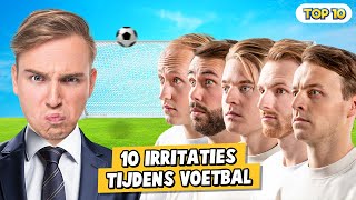 10 IRRITATIES TIJDENS VOETBAL [upl. by Eelyrag]