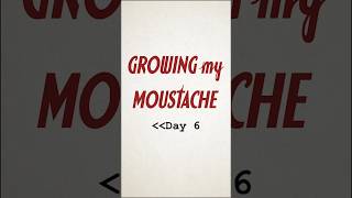 Growing my Moustache Day 6 [upl. by Milo]