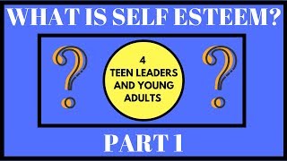 Self Esteem For Teens Part 1 [upl. by Jae282]