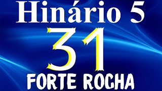 HINO 31 CCB  Forte Rocha  HINÁRIO 5 COM LETRAS [upl. by Yelsna124]