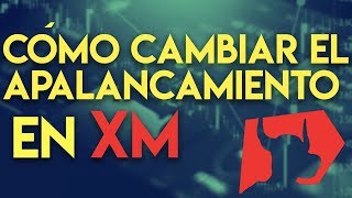 Cómo cambiar el APALANCAMIENTO en XM  Broker XM principiantes [upl. by Eitsirc]