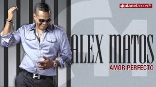 ALEX MATOS  Amor Perfecto Official Web Clip HD [upl. by Tillford]