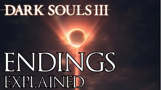 Dark Souls 3 All Endings Explained [upl. by Feldt]