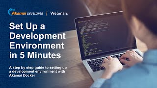 Set Up your Akamai Development Environment  Akamai Docker in 5 minutes [upl. by Calvo]