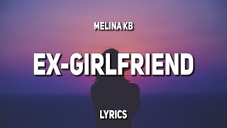 Melina KB  ExGirlfriend Lyrics [upl. by Ayela483]