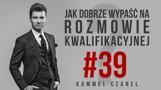 Bezbłędna ROZMOWA KWALIFIKACYJNA  Kammel Czanel 39 [upl. by Irina866]