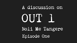 A discussion on OUT 1 NOLI ME TANGERE Episode One [upl. by Jillane266]