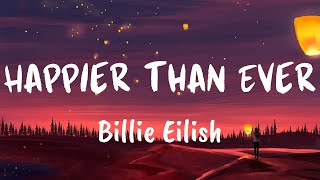 Happier Than Ever Lyrics  Billie Eilish [upl. by Rhine]