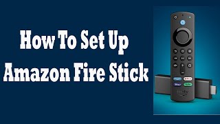 How To Set Up Amazon Fire TV Stick [upl. by Fong]