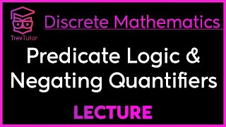 PREDICATE LOGIC and QUANTIFIER NEGATION  DISCRETE MATHEMATICS [upl. by Neerol]