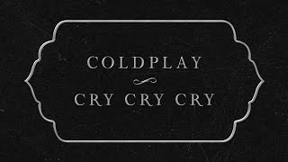 Coldplay  Cry Cry Cry Official Lyric Video [upl. by Nnairam]