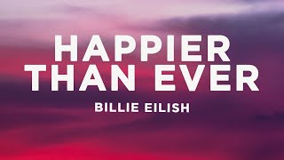 Billie Eilish  Happier Than Ever Lyrics [upl. by Sedinoel]