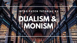 Dualism and Monism Intro Psych Tutorial 3 [upl. by Yknip]