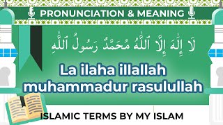 La ilaha illallah muhammadur rasulullah Pronunciation and Meaning [upl. by Acsehcnarf992]