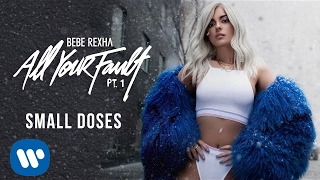 Bebe Rexha  Small Doses Audio [upl. by Saticilef531]