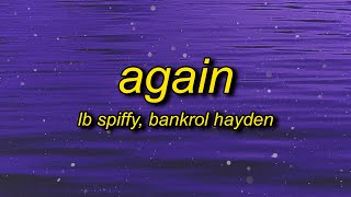 LB SPIFFY  Again ft Bankrol Hayden Lyrics [upl. by Guyon]