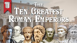 The Ten Greatest Roman Emperors [upl. by Daffi]