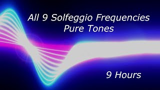 All 9 Solfeggio Frequencies Pure Tones  9 Hours [upl. by Iramohs]