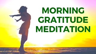 Morning GRATITUDE Meditation Guided  Best 12 Minutes [upl. by Ardnossac]