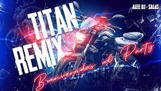 TITAN Bienvenidas Al Party REMIX [upl. by Dahsra]